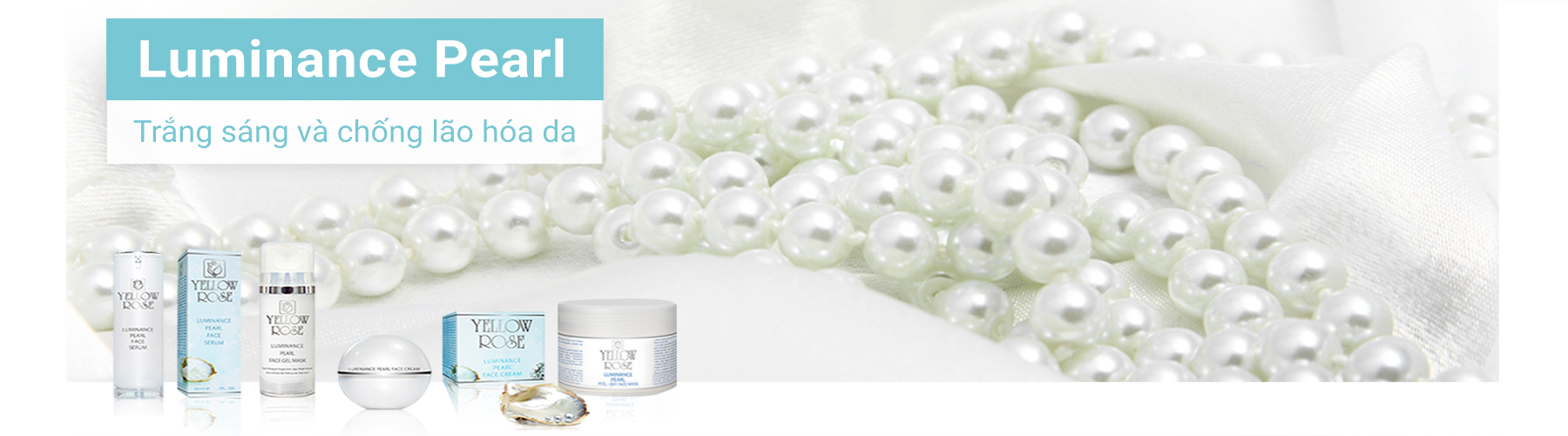 DÒNG MỸ PHẨM YELLOW ROSE TRẮNG SÁNG DA VÀ CHỐNG LÃO HÓA TỪ NGỌC TRAI